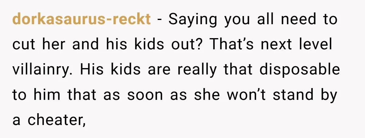 dorkasaurus-reckt − Saying you all need to cut her and his kids out? That’s next level villainry. His kids are really that disposable to him that as soon as she...
