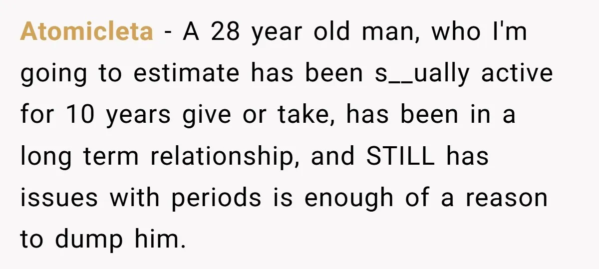 Atomicleta − A 28 year old man, who I'm going to estimate has been s__ually active for 10 years give or take, has been in a long term relationship, and...