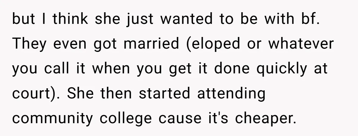 but I think she just wanted to be with bf. They even got married (eloped or whatever you call it when you get it done quickly at court). She then...