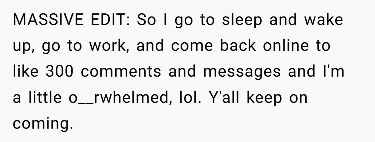 MASSIVE EDIT: So I go to sleep and wake up, go to work, and come back online to like 300 comments and messages and I'm a little o__rwhelmed, lol. Y'all...