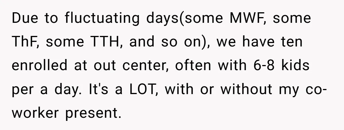 Due to fluctuating days(some MWF, some ThF, some TTH, and so on), we have ten enrolled at out center, often with 6-8 kids per a day. It's a LOT, with...
