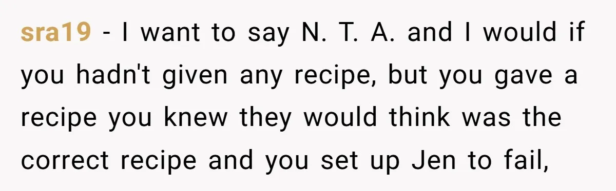 sra19 − I want to say N. T. A. and I would if you hadn't given any recipe, but you gave a recipe you knew they would think was the...