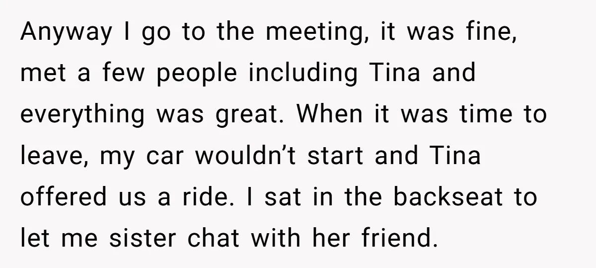 Anyway I go to the meeting, it was fine, met a few people including Tina and everything was great. When it was time to leave, my car wouldn’t start and...