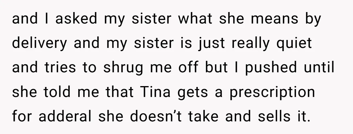 and I asked my sister what she means by delivery and my sister is just really quiet and tries to shrug me off but I pushed until she told me...