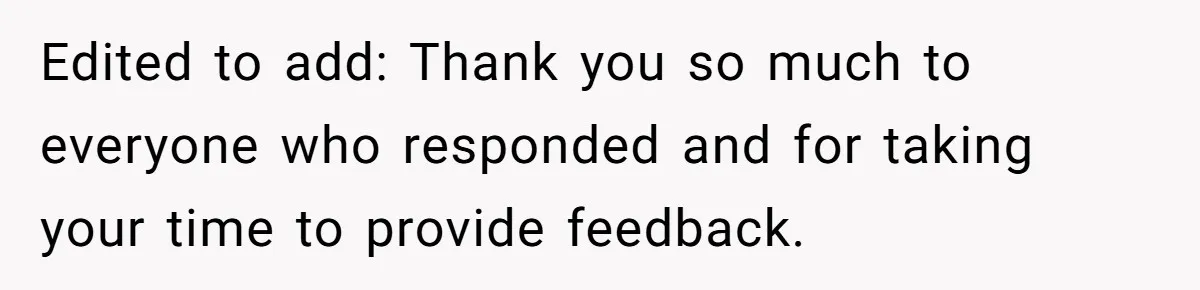 Edited to add: Thank you so much to everyone who responded and for taking your time to provide feedback.