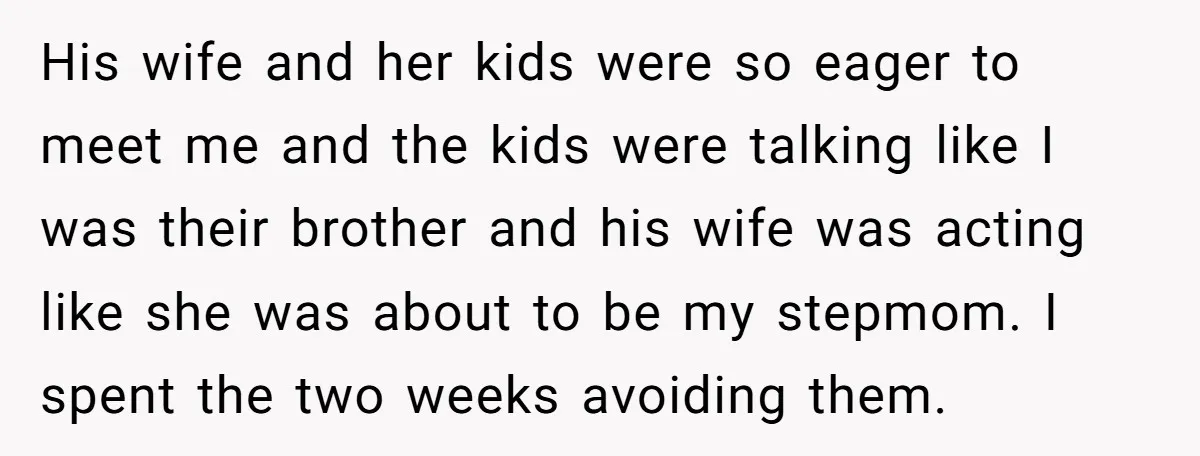 His wife and her kids were so eager to meet me and the kids were talking like I was their brother and his wife was acting like she was about...