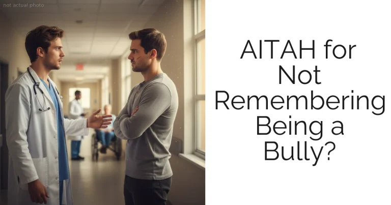 AITAH for Not Remembering Being a Bully?