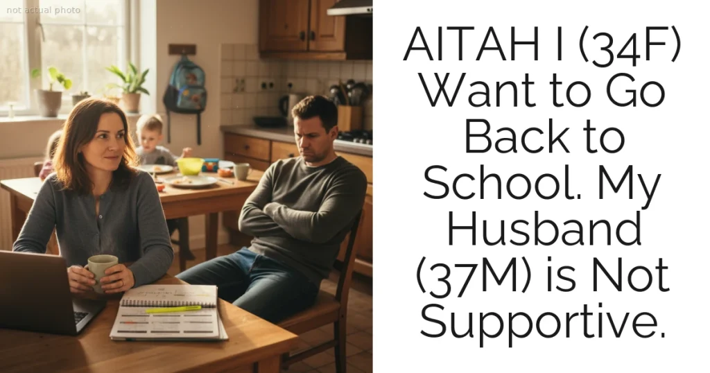 AITAH I (34F) Want to Go Back to School. My Husband (37M) is Not Supportive.
