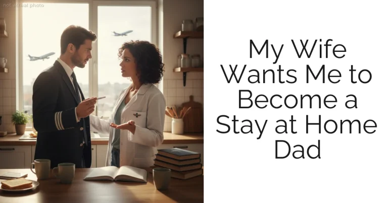 My Wife Wants Me to Become a Stay at Home Dad