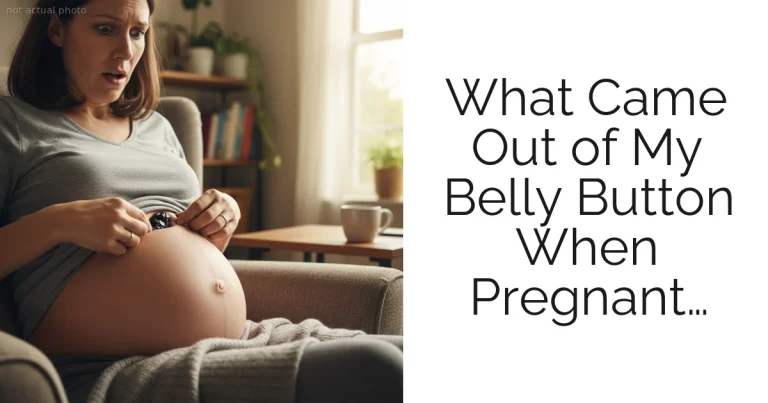 What Came Out of My Belly Button When Pregnant…