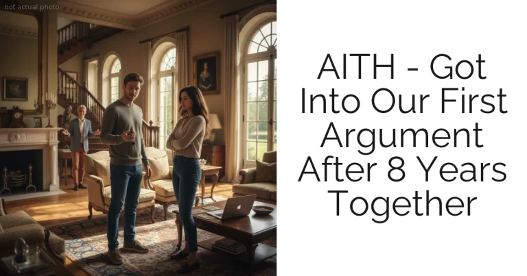 AITH - Got Into Our First Argument After 8 Years Together