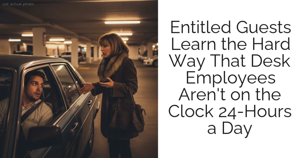 Entitled Guests Learn the Hard Way That Desk Employees Aren't on the Clock 24-Hours a Day