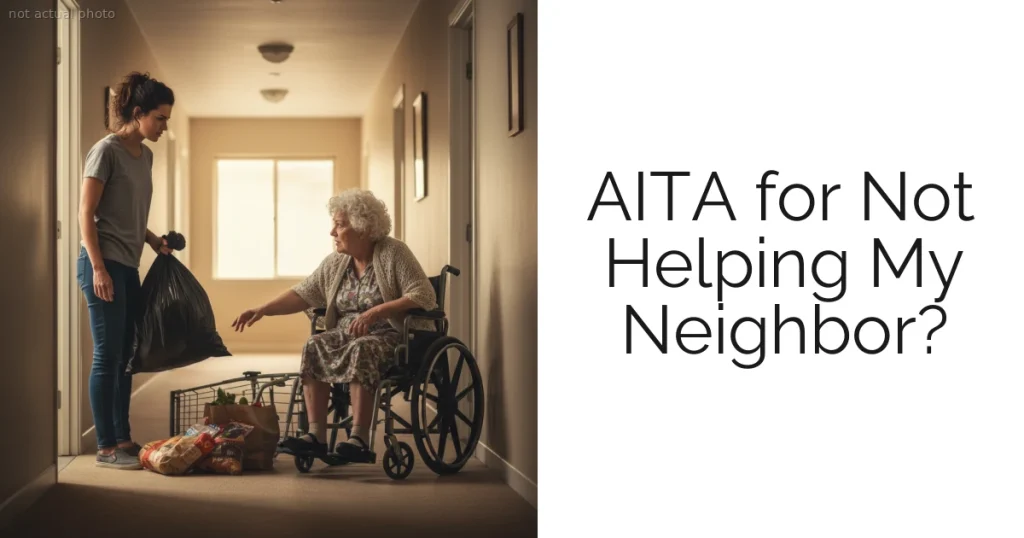 AITA for Not Helping My Neighbor?