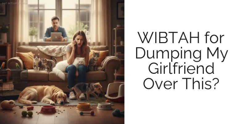 WIBTAH for Dumping My Girlfriend Over This?
