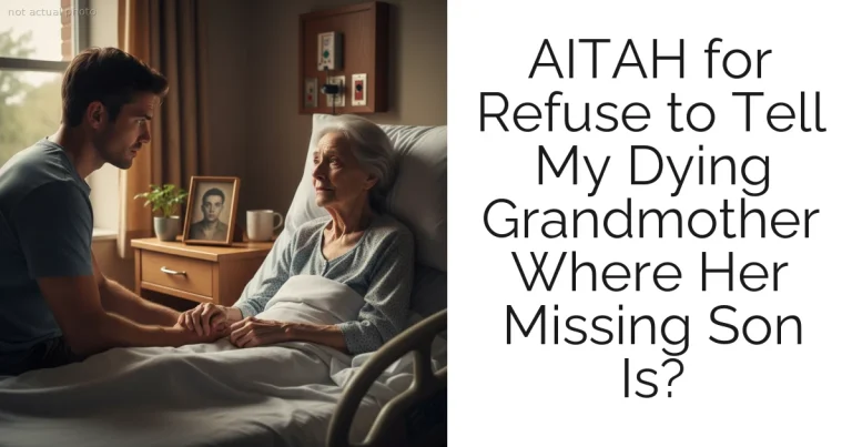 AITAH for Refuse to Tell My Dying Grandmother Where Her Missing Son Is?
