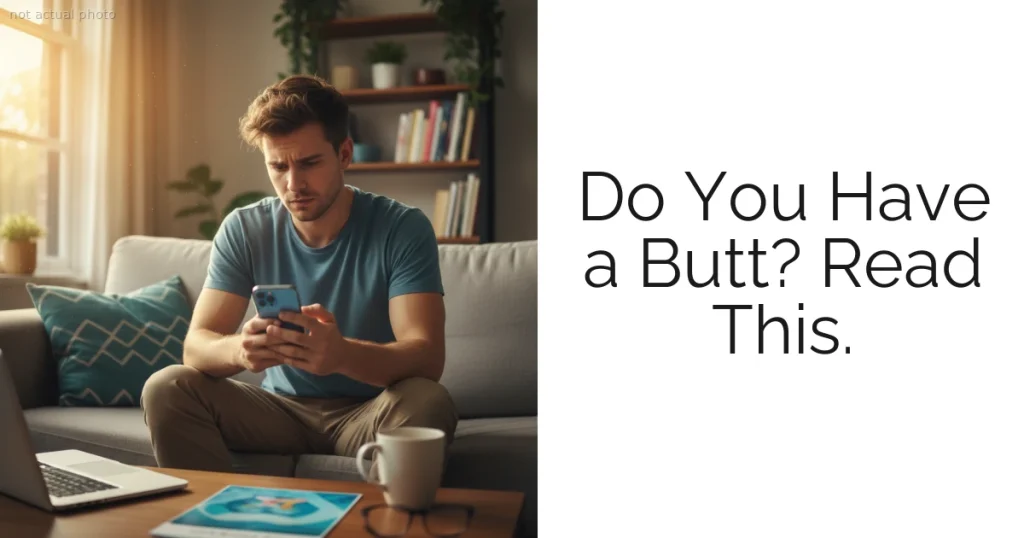 Do You Have a Butt? Read This.