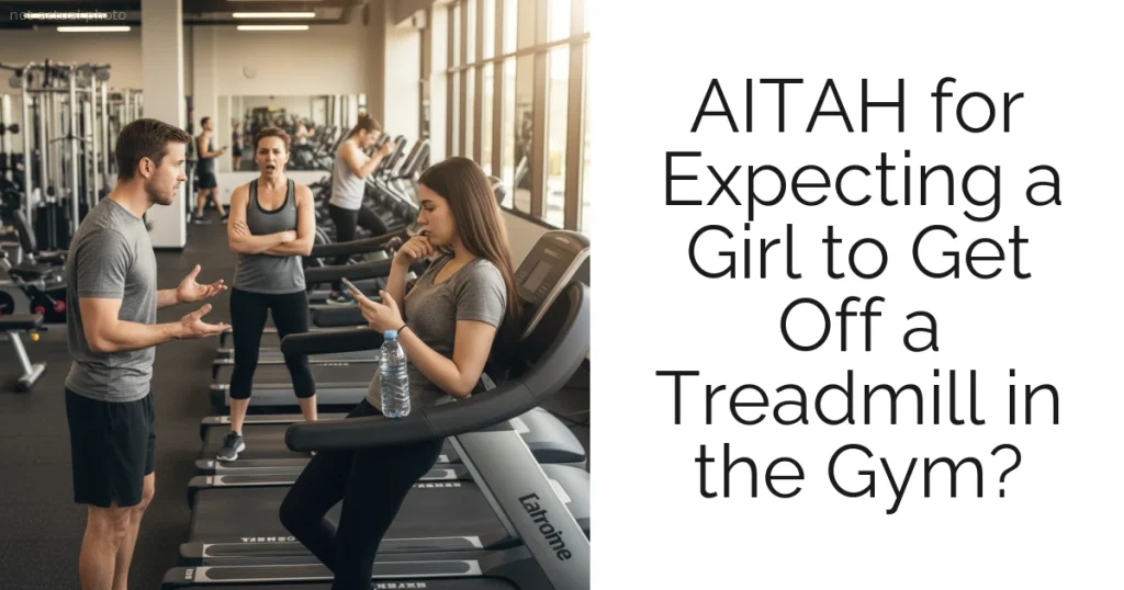 AITAH for Expecting a Girl to Get Off a Treadmill in the Gym?