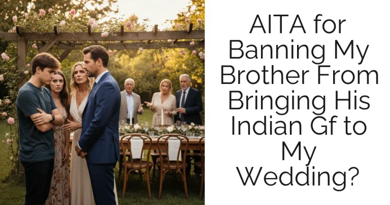 AITA for Banning My Brother From Bringing His Indian Gf to My Wedding?