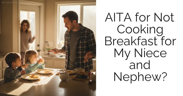 AITA for Not Cooking Breakfast for My Niece and Nephew?
