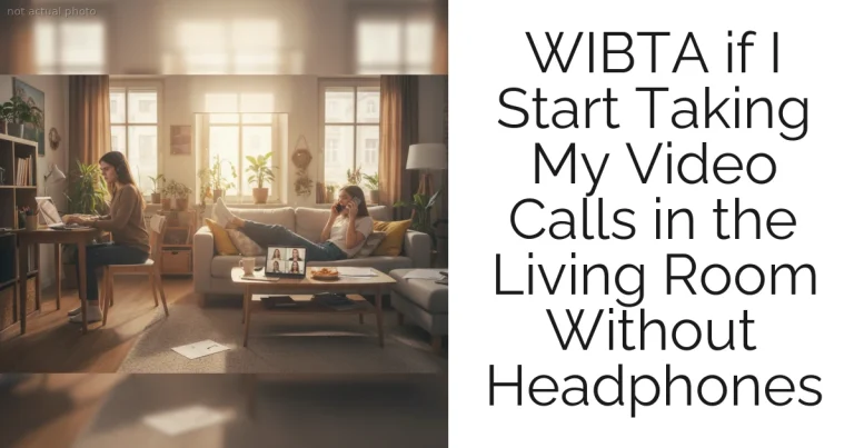 WIBTA if I Start Taking My Video Calls in the Living Room Without Headphones