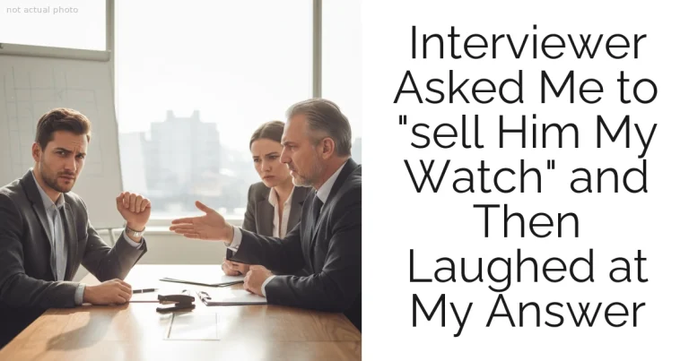 Interviewer Asked Me to "sell Him My Watch" and Then Laughed at My Answer
