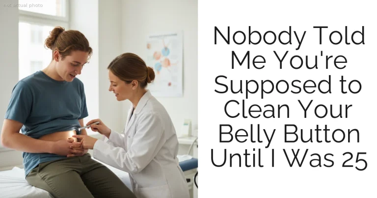 Nobody Told Me You're Supposed to Clean Your Belly Button Until I Was 25