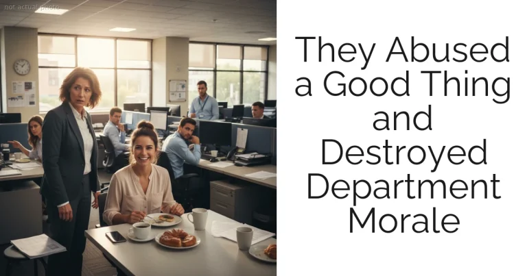They Abused a Good Thing and Destroyed Department Morale