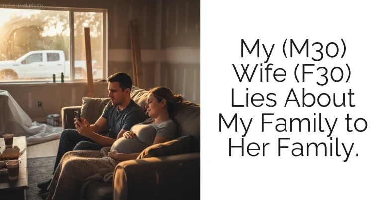 My (M30) Wife (F30) Lies About My Family to Her Family.