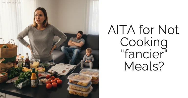 AITA for Not Cooking "fancier" Meals?