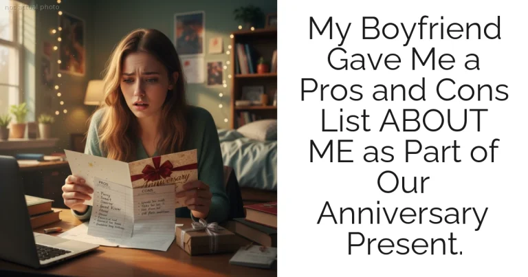 My Boyfriend Gave Me a Pros and Cons List ABOUT ME as Part of Our Anniversary Present.