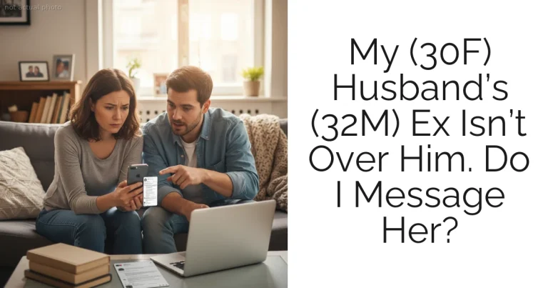 My (30F) Husband’s (32M) Ex Isn’t Over Him. Do I Message Her?