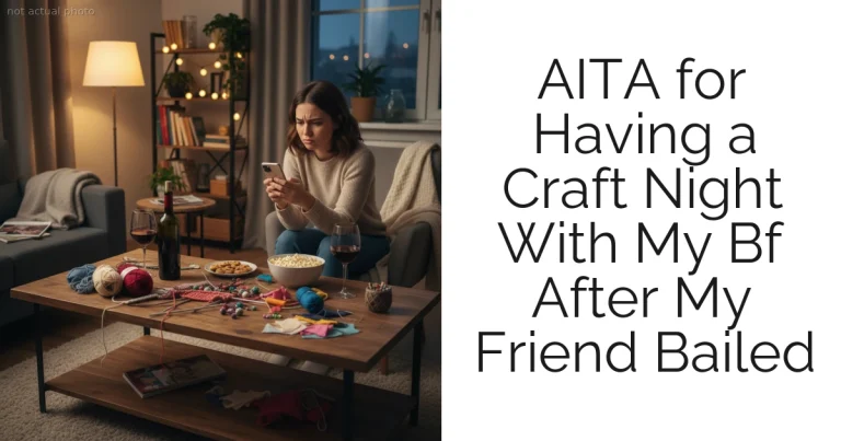 AITA for Having a Craft Night With My Bf After My Friend Bailed