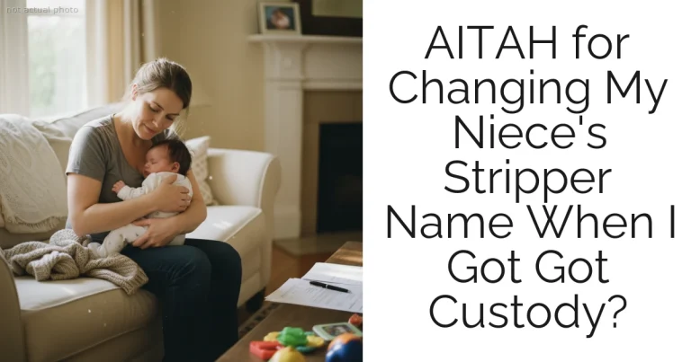 AITAH for Changing My Niece's Stripper Name When I Got Got Custody?