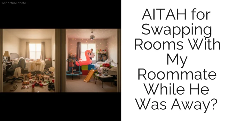 AITAH for Swapping Rooms With My Roommate While He Was Away?