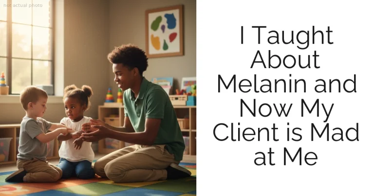 I Taught About Melanin and Now My Client is Mad at Me