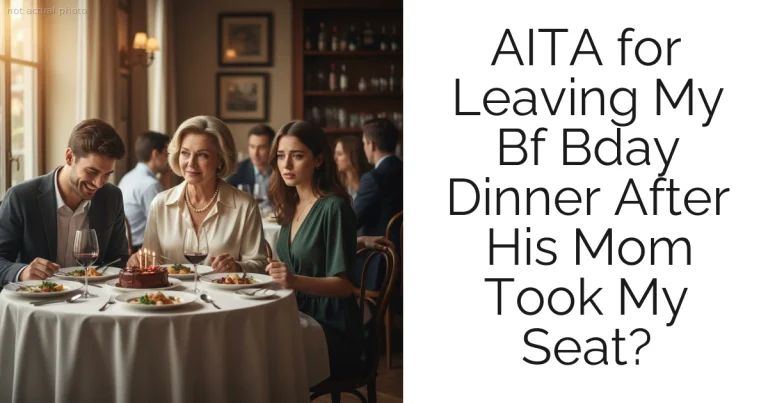 AITA for Leaving My Bf Bday Dinner After His Mom Took My Seat?