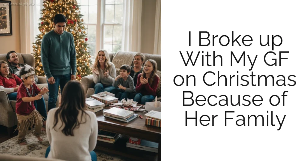 I Broke up With My GF on Christmas Because of Her Family