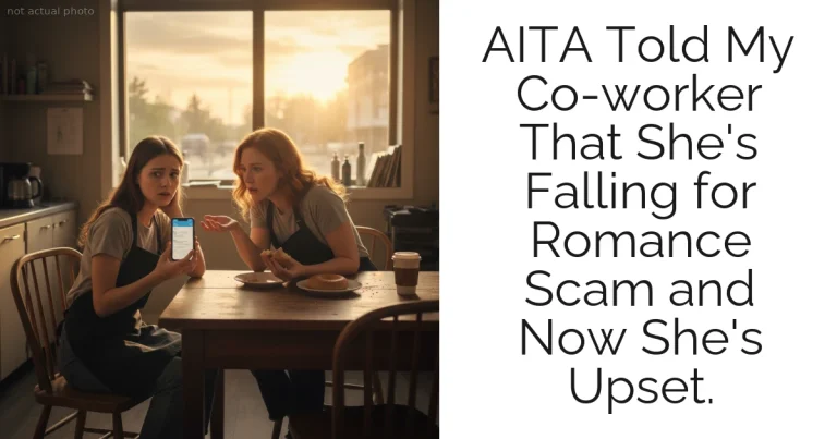 AITA Told My Co-worker That She's Falling for Romance Scam and Now She's Upset.
