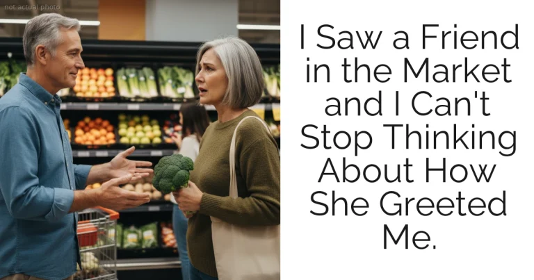 I Saw a Friend in the Market and I Can't Stop Thinking About How She Greeted Me.