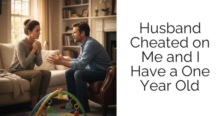Husband Cheated on Me and I Have a One Year Old