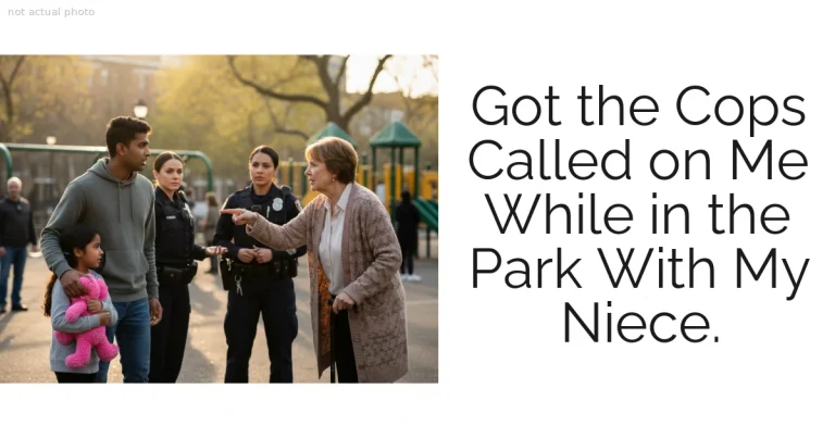 Got the Cops Called on Me While in the Park With My Niece.
