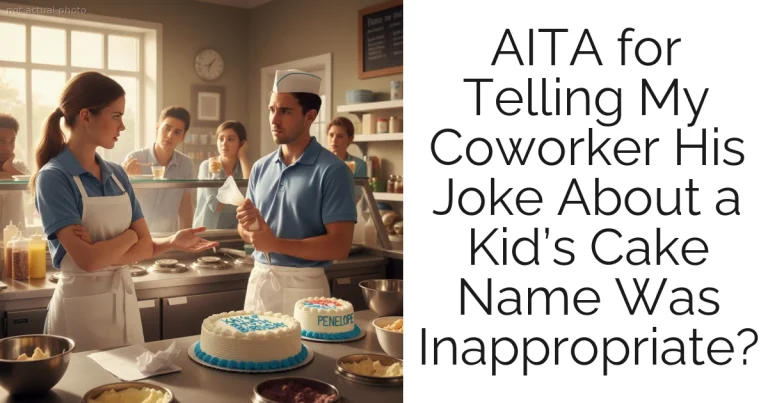 AITA for Telling My Coworker His Joke About a Kid’s Cake Name Was Inappropriate?