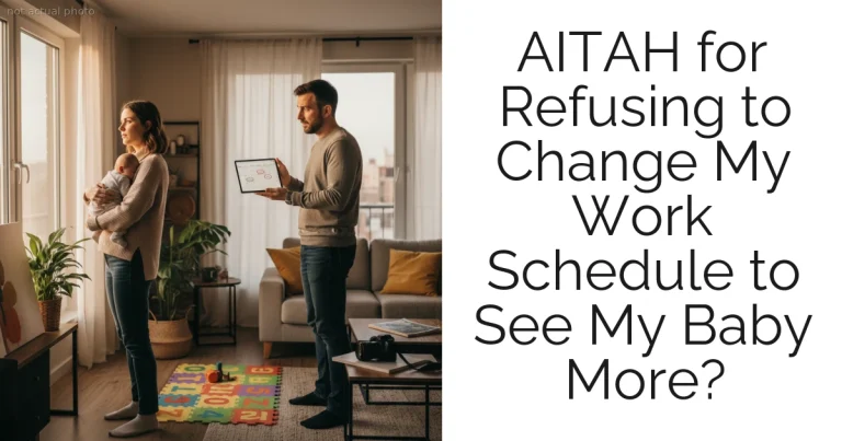 AITAH for Refusing to Change My Work Schedule to See My Baby More?