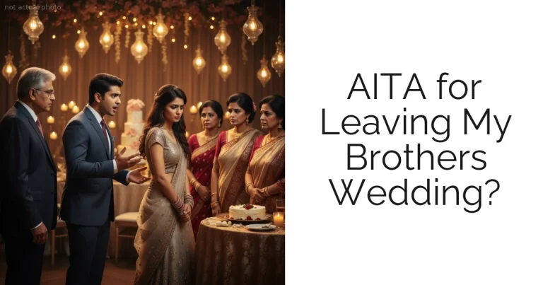 AITA for Leaving My Brothers Wedding?