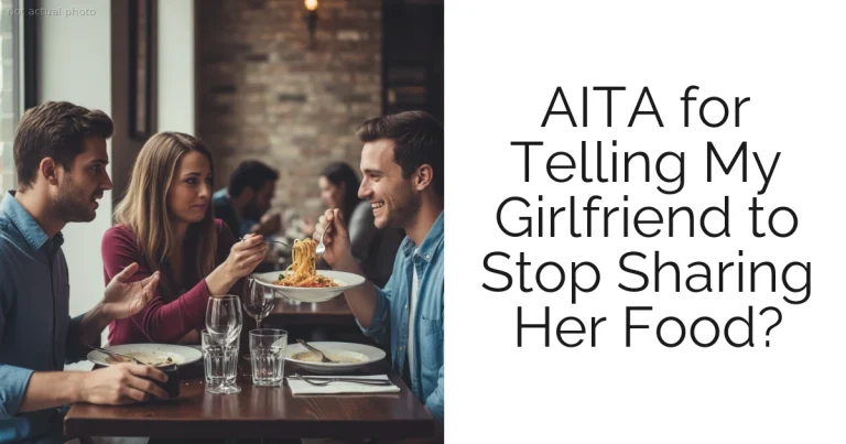 AITA for Telling My Girlfriend to Stop Sharing Her Food?