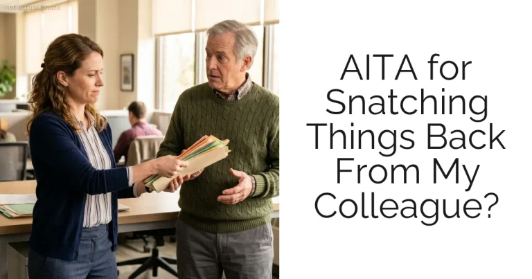 AITA for Snatching Things Back From My Colleague?