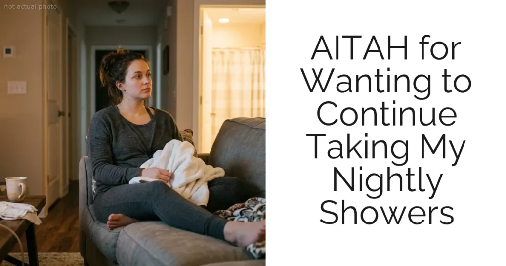 AITAH for Wanting to Continue Taking My Nightly Showers