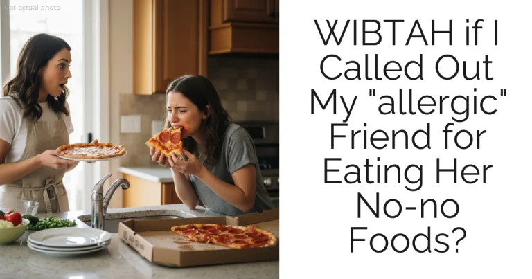 WIBTAH if I Called Out My "allergic" Friend for Eating Her No-no Foods?