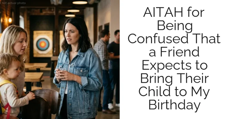 AITAH for Being Confused That a Friend Expects to Bring Their Child to My Birthday