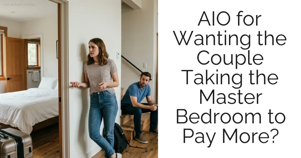 AIO for Wanting the Couple Taking the Master Bedroom to Pay More?